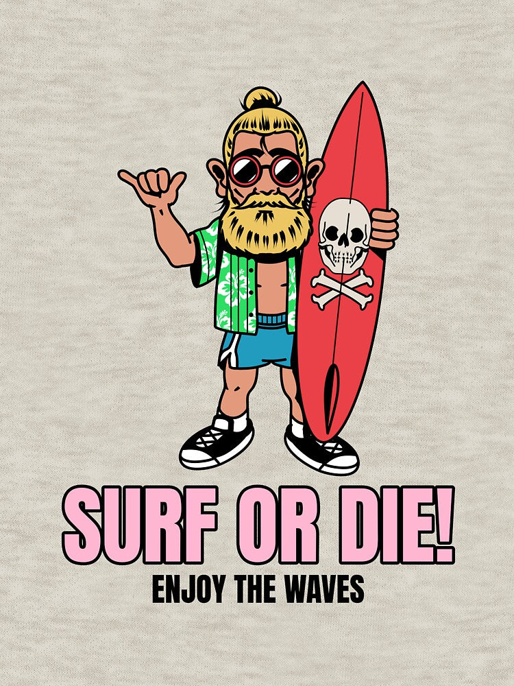 Surf or Die! Enjoy the Waves. by SP-Printable