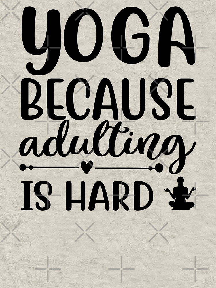 Yoga Quote Because Adulting is Hard Motivational Saying by SoccaTamam