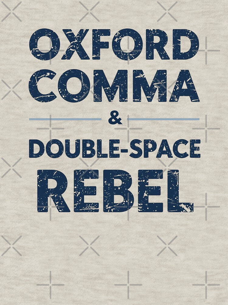 Oxford Comma & Double-Space Rebel by LewpyG