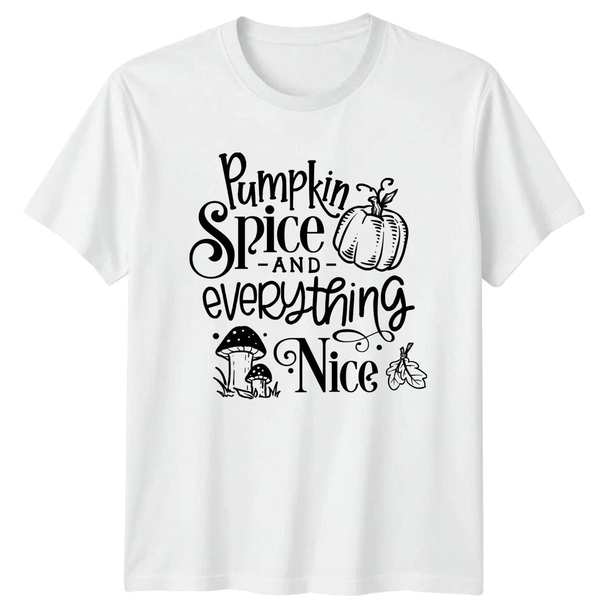 Pumpkin Spice And Everything Nice Womens T-Shirt Autumn Gift For Her