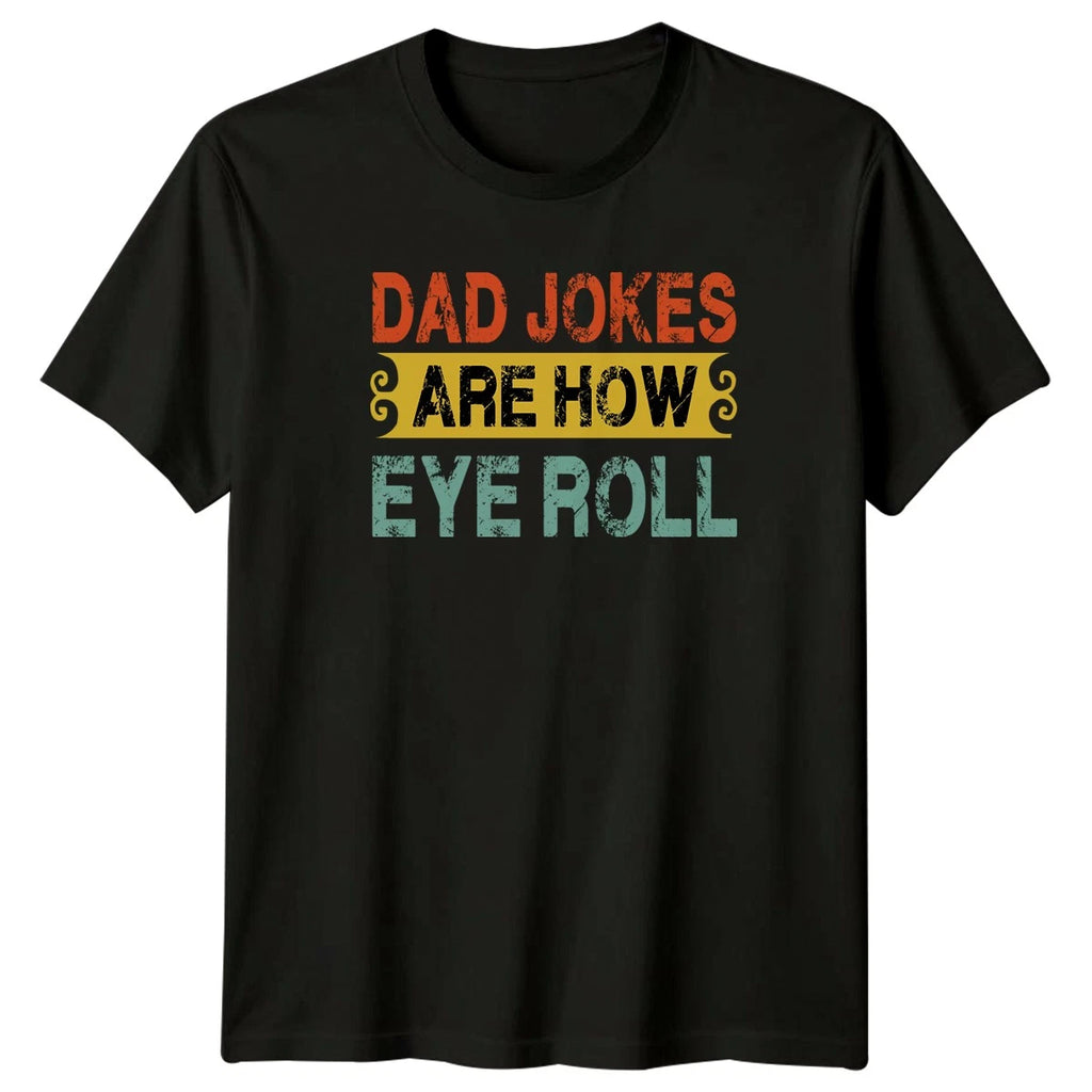 Dad Jokes Are How Eye Mens T-Shirt Dad Jokes Humor Fathers Day Gift For Him