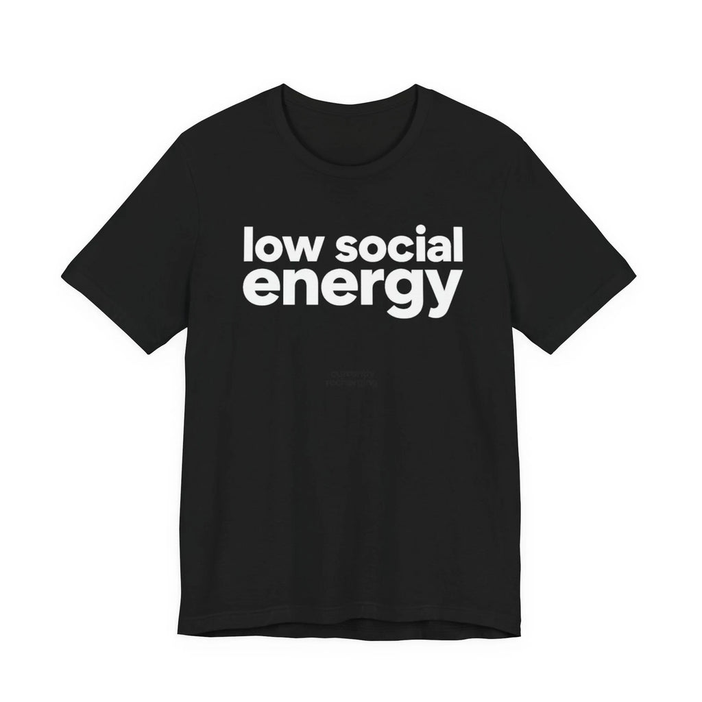 Low Social Energy Shirt Funny Introvert Minimalist Unisex Tee
