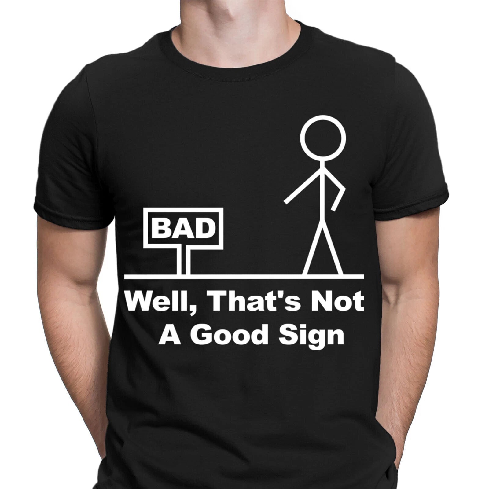Well Thats Not A Good Sign Funny Novelty Joke Having Bad Day Mens T-Shirts #NED