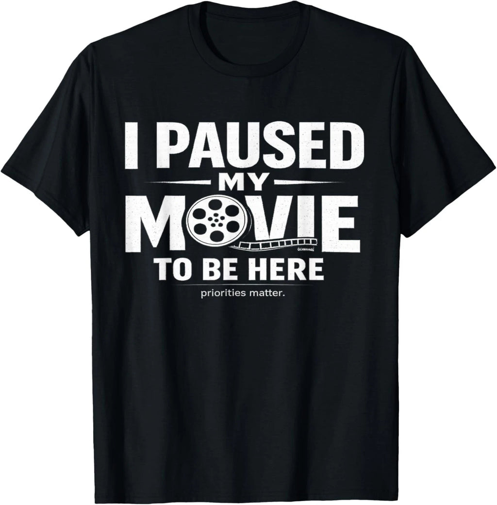 I Paused My Movie to Be Here Sarcastic TV Cinema Fan Saying Gift Unisex T-Shirt