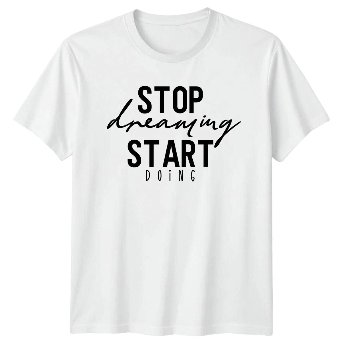 Stop Dreaming Start Doing T-Shirt Motivational Birthday Gift For Him And Her