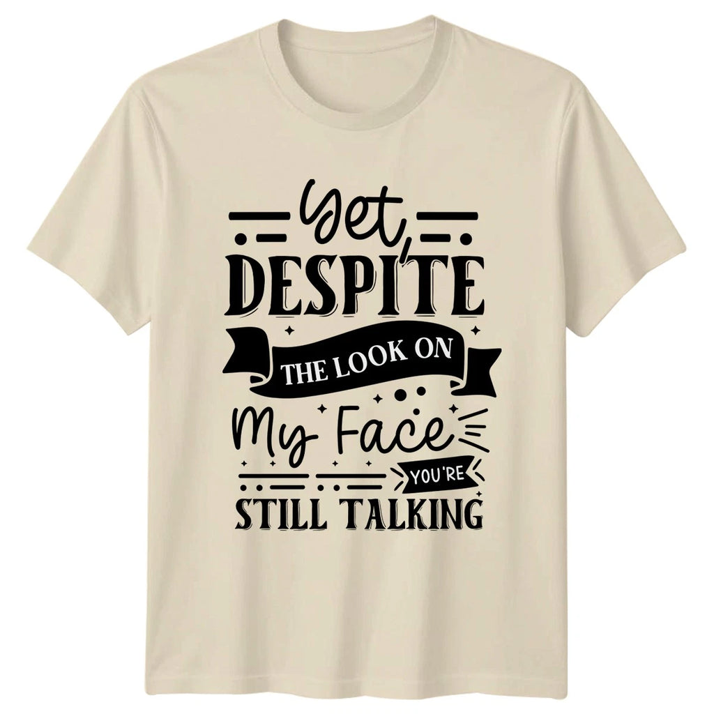 Get Despite The Look On Unisex T-Shirt Sarcastic Humor Birthday Gift