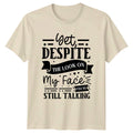 Get Despite The Look On Unisex T-Shirt Sarcastic Humor Birthday Gift