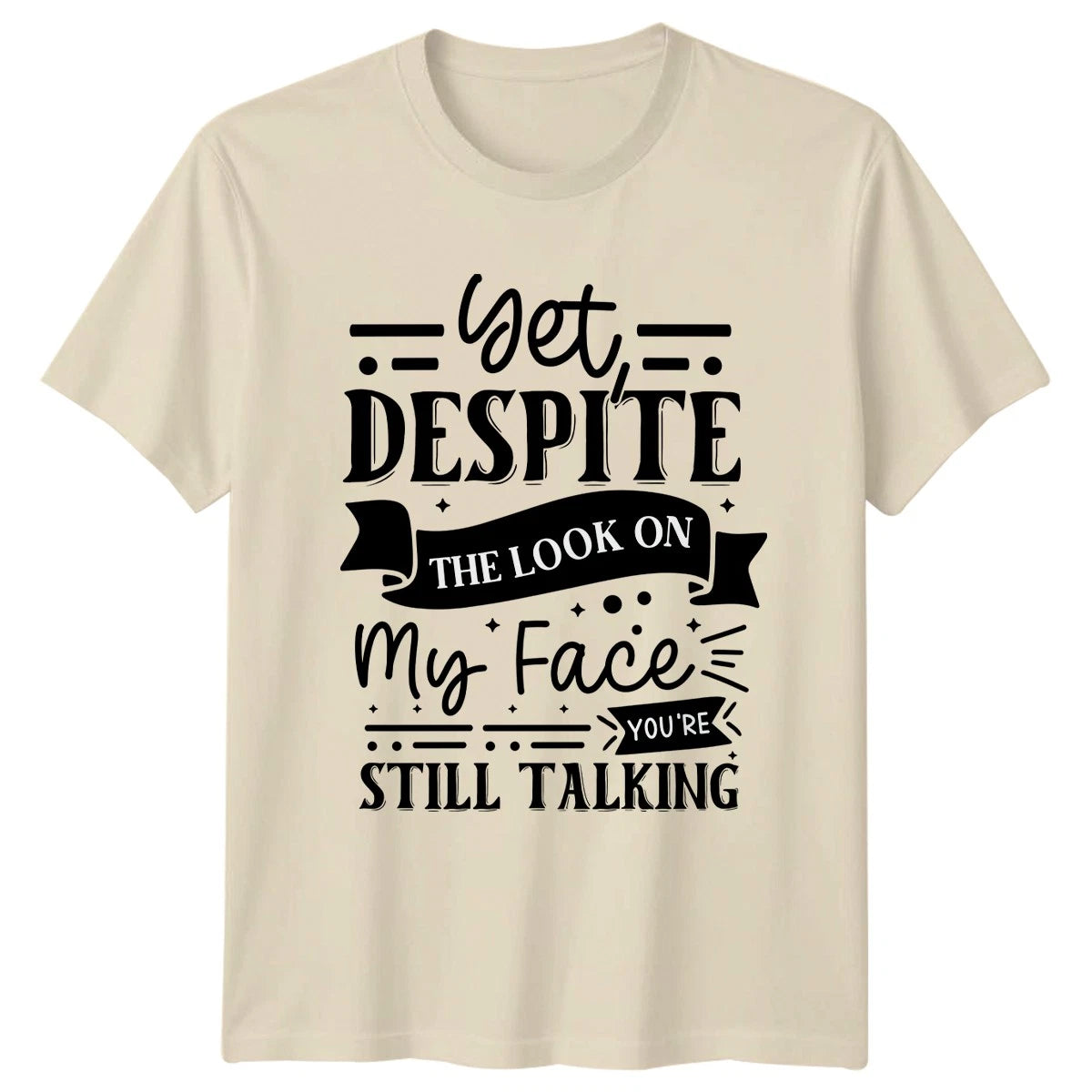 Get Despite The Look On Unisex T-Shirt Sarcastic Humor Birthday Gift