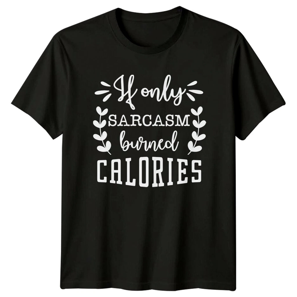 Sarcasm Burned Calories Funny Quote T-Shirt