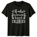 Sarcasm Burned Calories Funny Quote T-Shirt