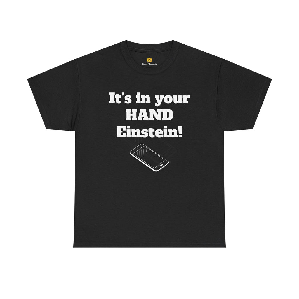 Its in your hand Einstein tshirt silly Dad joke