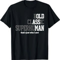 Funny Old Man Saying Gag Gift Birthday for Dad Fathers Day T-Shirt