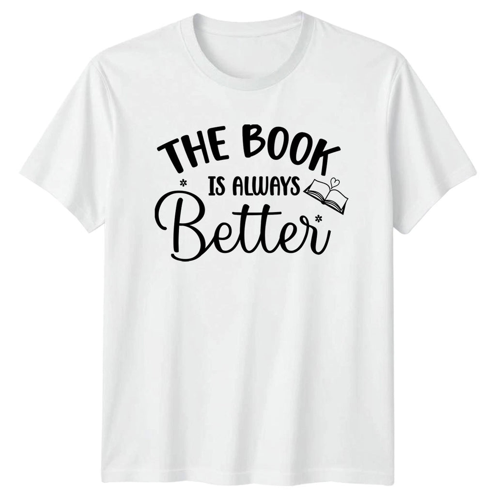 The Book Is Always Better T-Shirt Reading Book Lovers Birthday Gift