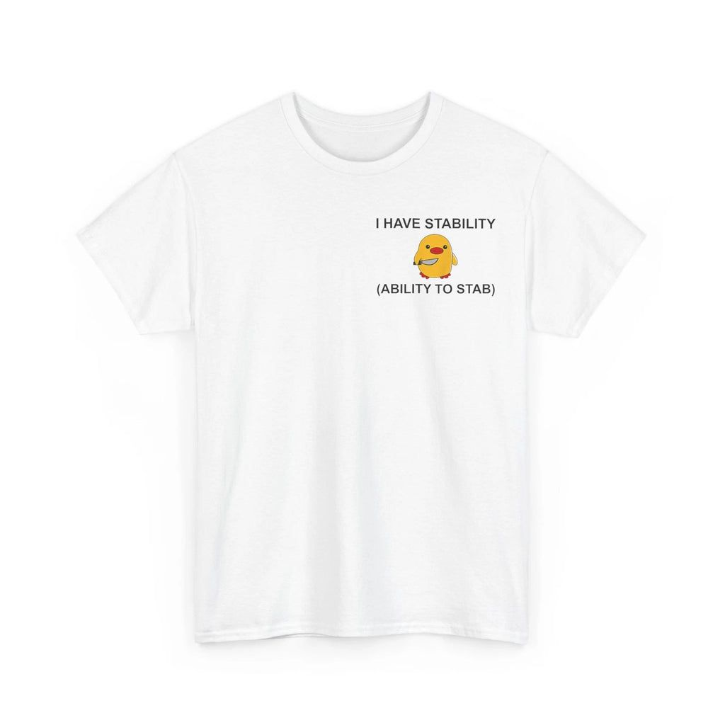 Duck Funny Shirt, I Have Stability Ability To Stab Funny Quote T-shirt