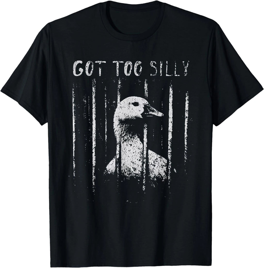 got Too Silly Funny Silly Goose Meme T-Shirt