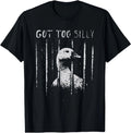 got Too Silly Funny Silly Goose Meme T-Shirt