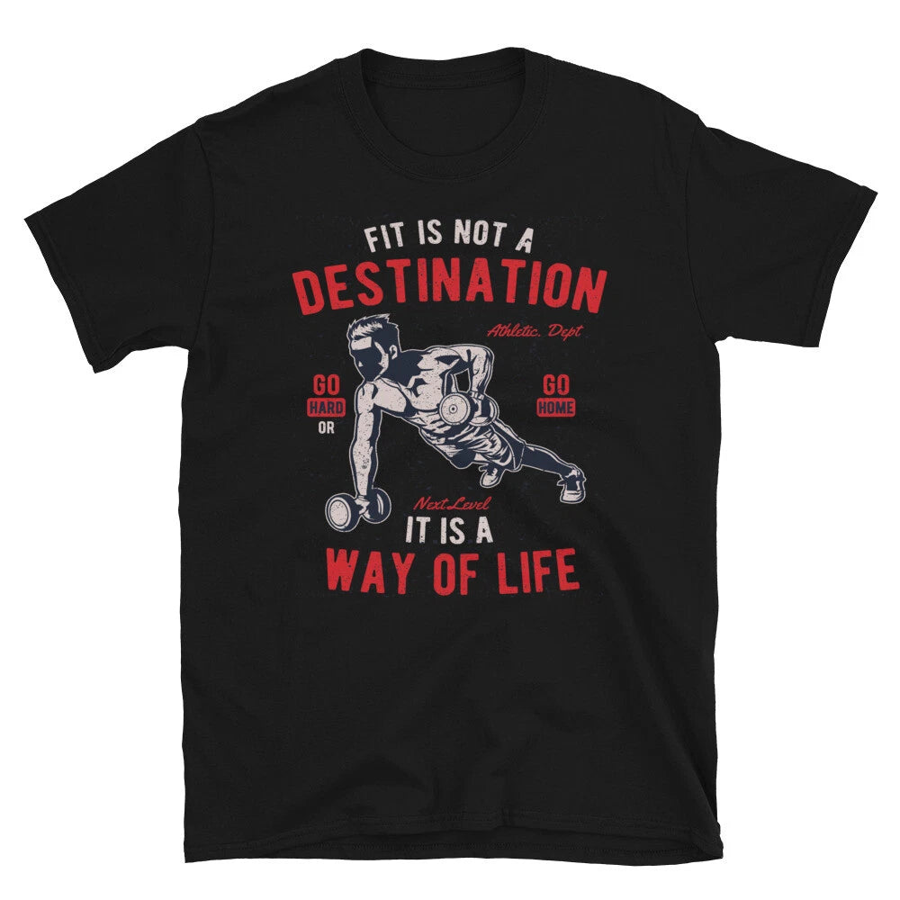 Fit Is Not A Destination Novelty Gym Fitnes Workout T-Shirt