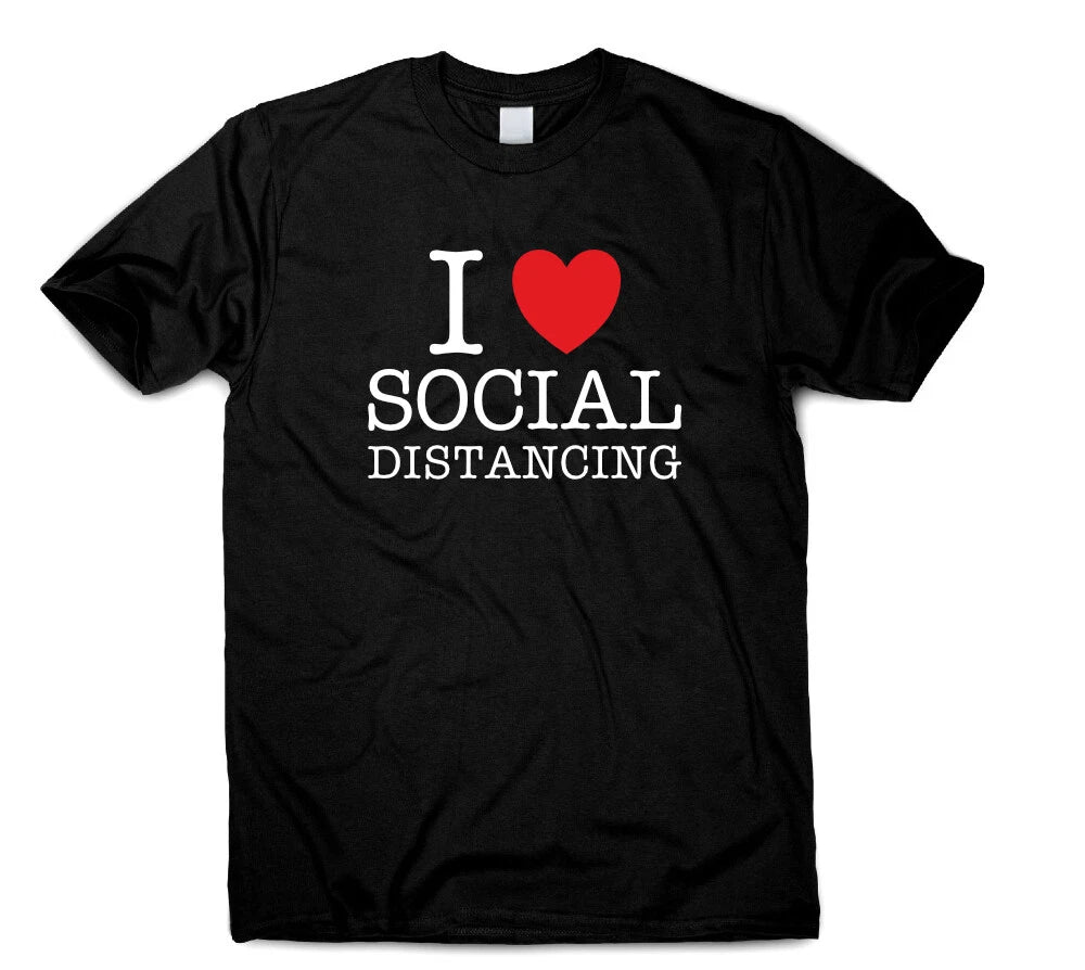 I Love Social Distancing Funny T Shirt Quote Womens Mens Humour Birthday Gift