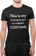 Funny This is My to Lazy to Get A Costume Fancy Party Halloween Unisex T-Shirt