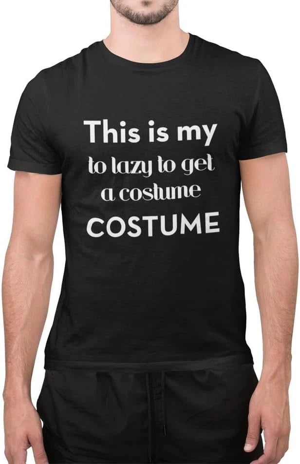 Funny This is My to Lazy to Get A Costume Fancy Party Halloween Unisex T-Shirt