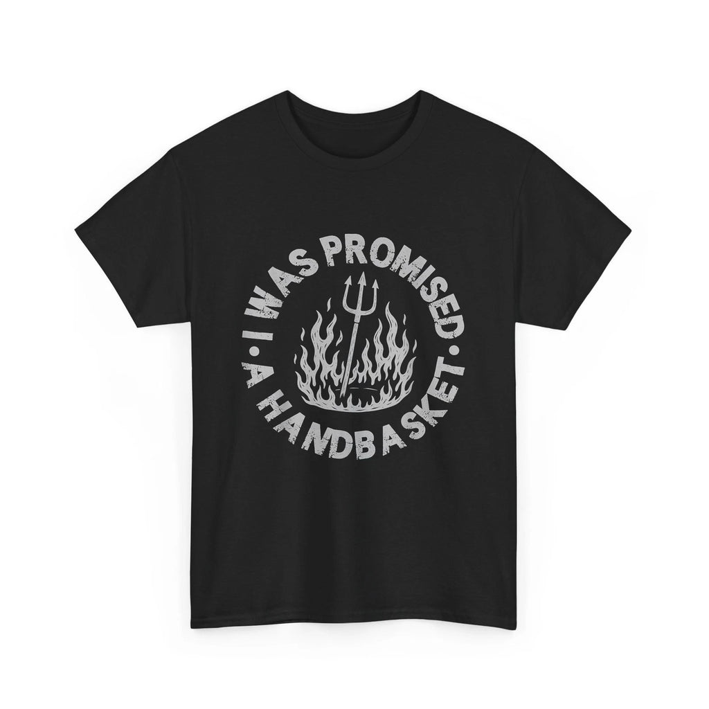 I Was Promised A Handbasket Pitchfork Flames Funny T-Shirt