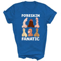 Foreskin Fanatic Funny Adult Unisex Shirt Gift