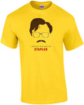 I believe you have my stapler - Milton - Office Space - 90's T-Shirt