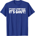 It's Not A Pimp Walk It's Gout Funny Old Man Medical Humor T-Shirt