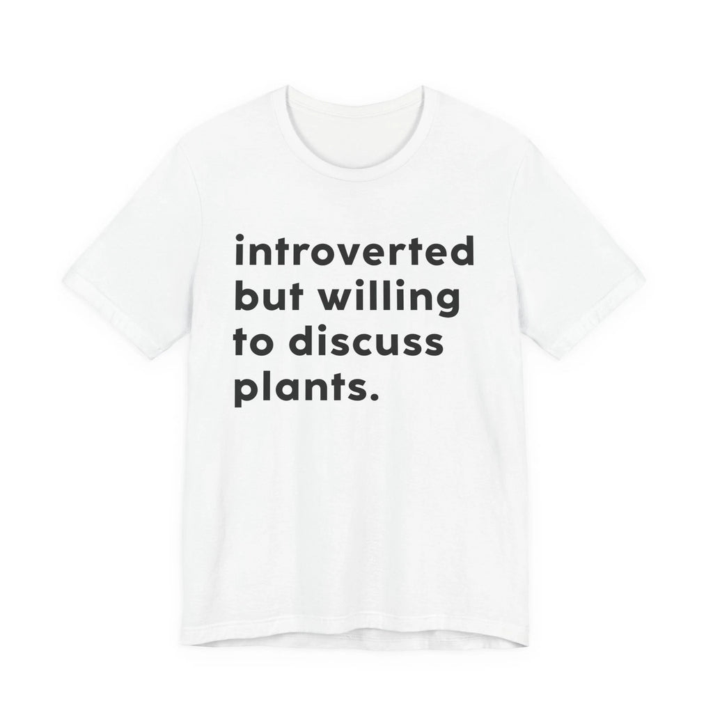 introvert but willing to discuss about plants