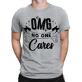 Omg No One Cares Sarcastic Sarcasm Funny Quote Mens Womens T-Shirts Top #TA-25