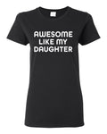 Awesome Like My Daughter Funny Dad Joke Women Graphic Shirt