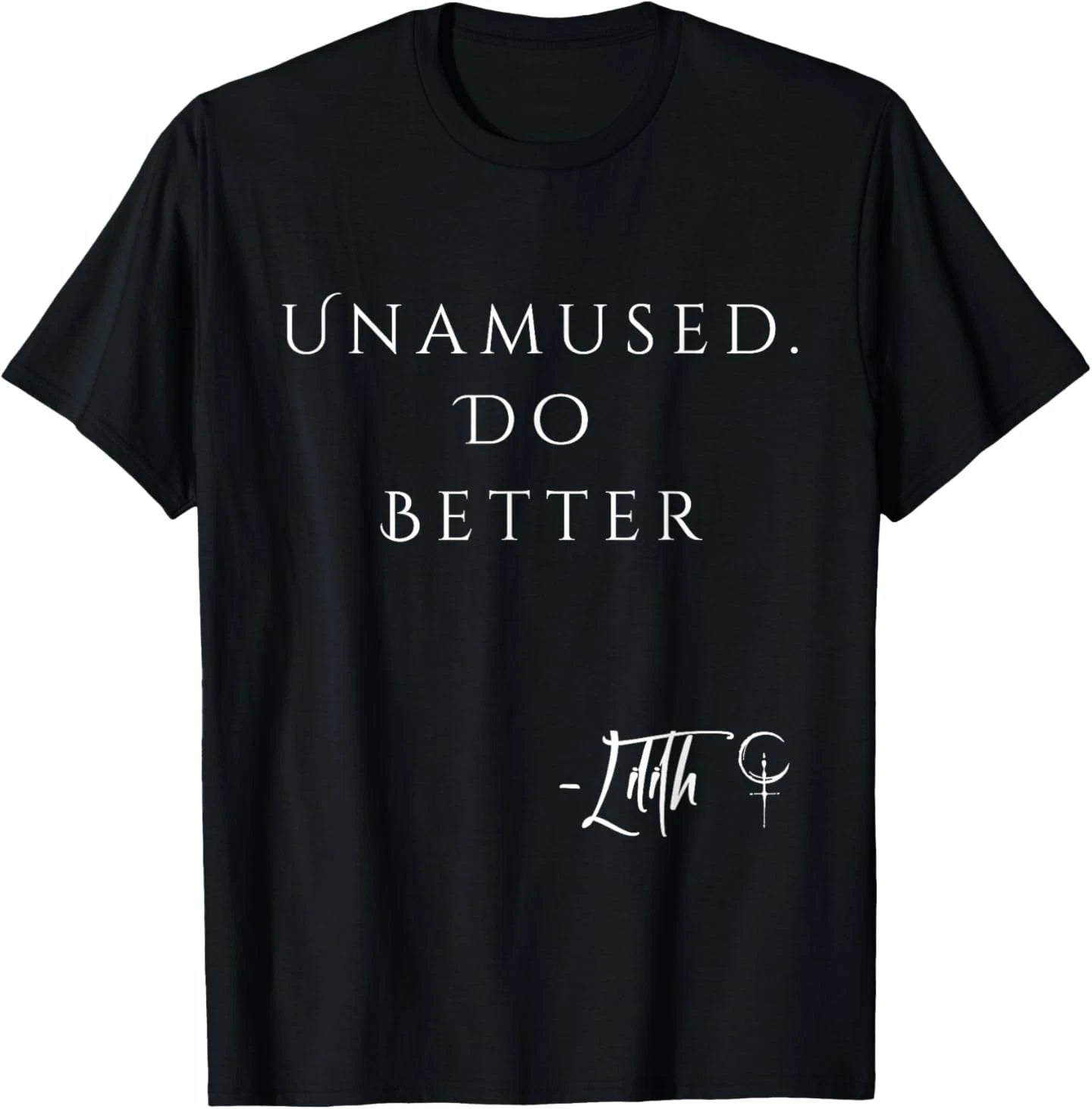 Unamed Do Better Lilith Funny Sarcastic Goth Quote Introvert T-Shirt