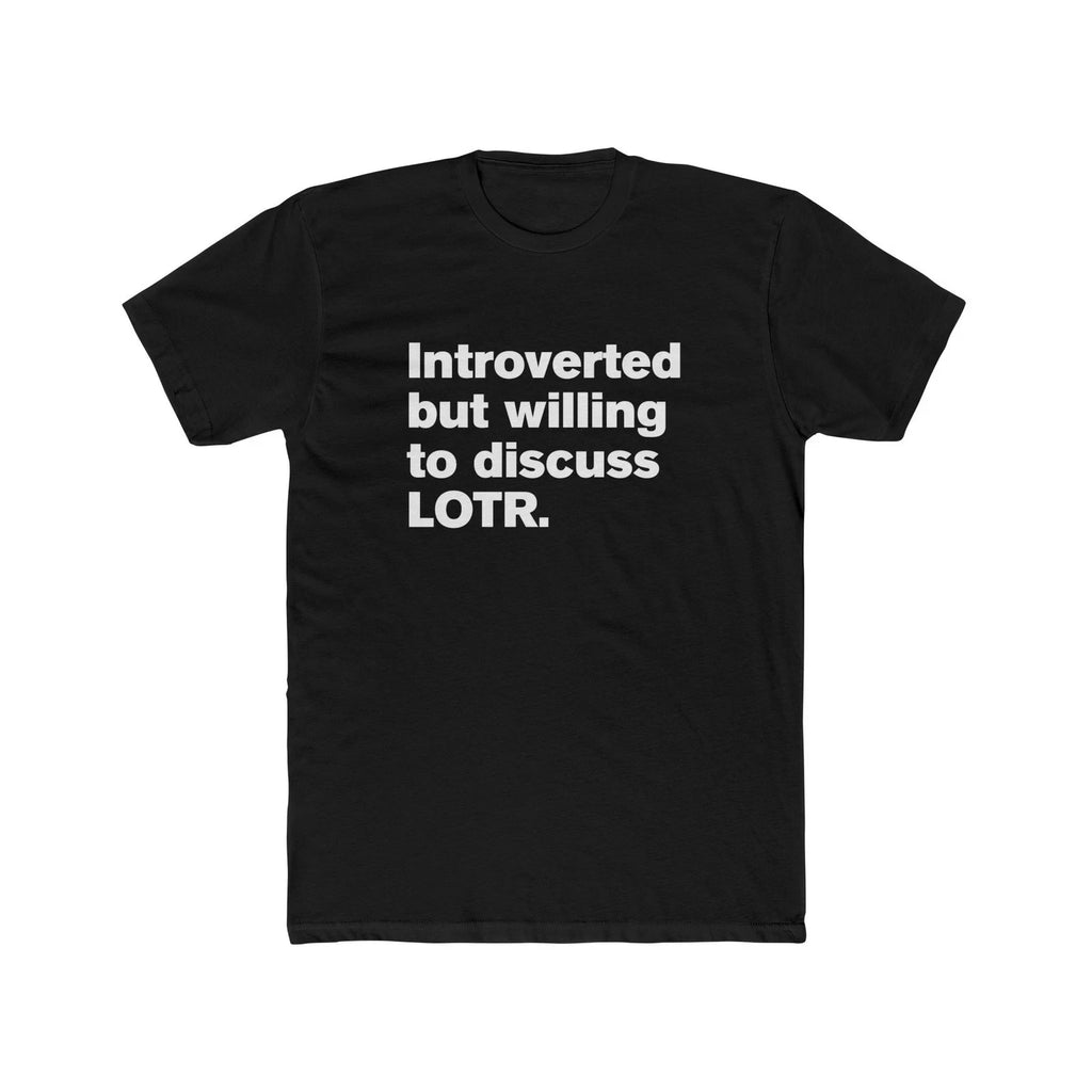 Introverted but Willing to Discuss LOTR Unisex Cotton Crew Tee