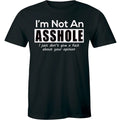 I'm Not An As*hole Shirt Funny Sarcastic T-shirt Tee Birthday Rude Present
