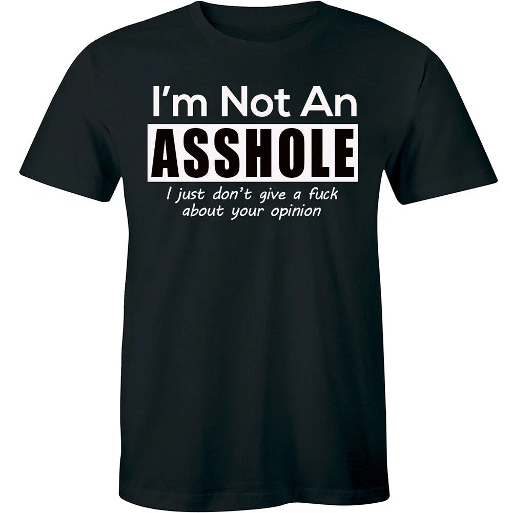 I'm Not An As*hole Shirt Funny Sarcastic T-shirt Tee Birthday Rude Present