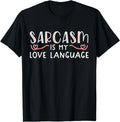 Sarcasm is My Love Language Funny Sarcastic Love Quote Gift Unisex T-Shirt
