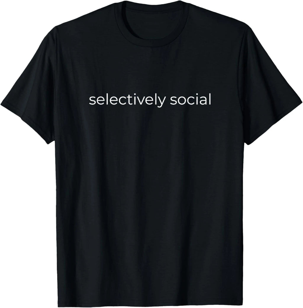 Selectively Social for Men and Women Introverts Witty T-Shirt
