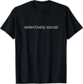Selectively Social for Men and Women Introverts Witty T-Shirt
