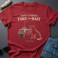 Don’t Always Take the Bait - Sarcastic Cat T-Shirt | Youniverses | Graphic Tee
