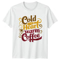 Cold Heart Warm Coffee T-Shirt Coffee Lover Gift For Him And Her