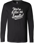 You're Killin' Me Smalls Quote Design | Funny Nostalgic Graphic Gift T-Shirt