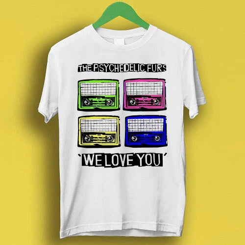 The Psychedelic Furs Hipster Unisex  We Love You Rock Gift Tee T Shirt P2360