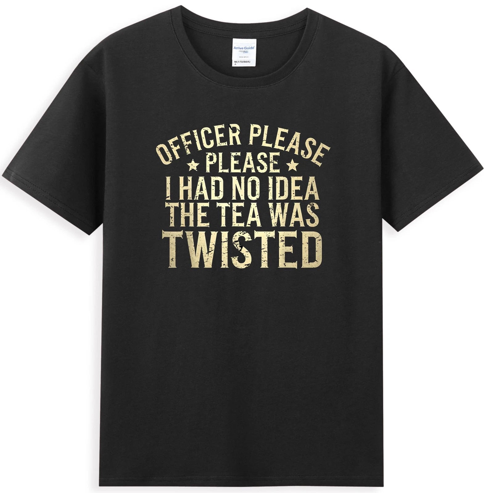 Officer Please I Had No Idea The Tea Was Twisted Funny Quote T-Shirt