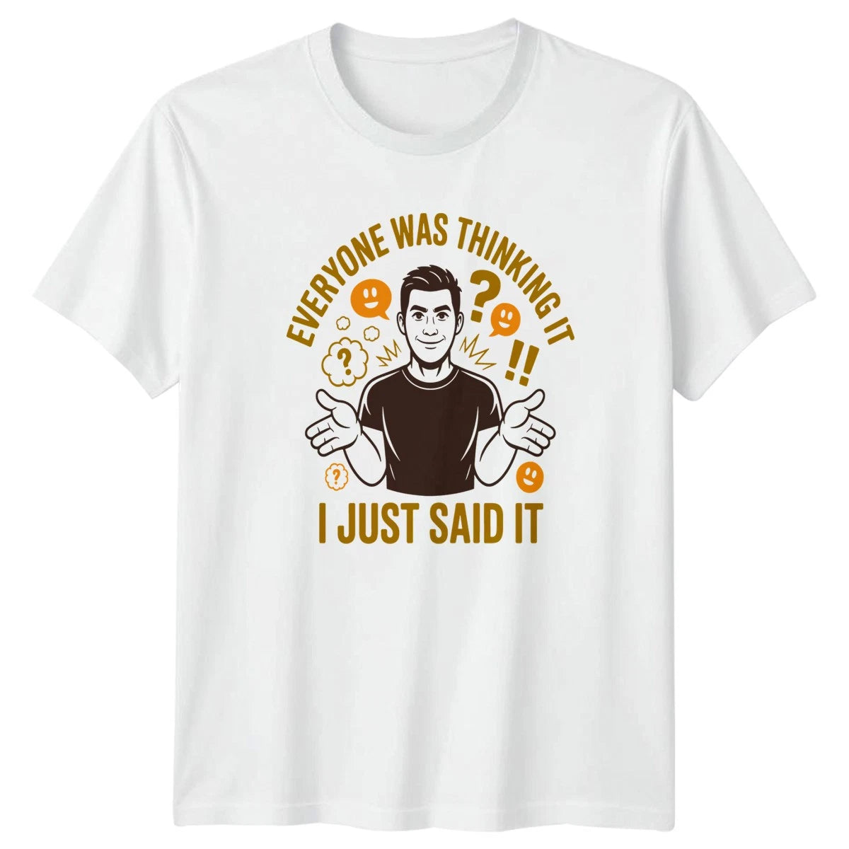 Everyone Was Thinking It I Just T-Shirt Sarcasm Humor Personality