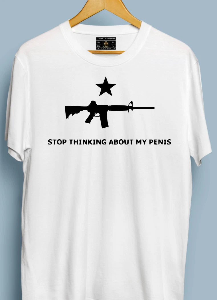 STOP THINKING ABOUT MY PENIS Graphic Tee – Funny T‑Shirt with Rifle Design