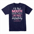 If My Mouth Doesn’t Say It My Face Will T-Shirt, Funny Sarcastic Tee, Expression