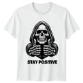 Stay Positive T-Shirt Skeleton Art Dark Humor Gift For Him And Her