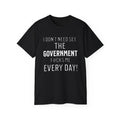 Funny Slogan T-Shirt,Sarcastic,I Don't Need Sex The Government F#cks Me Everyday