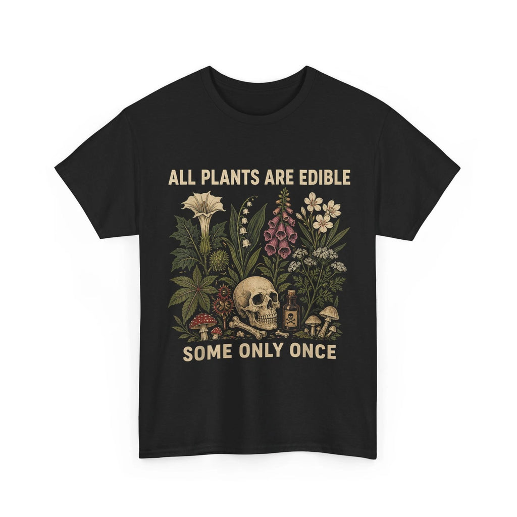 All Plants are Edible Some Only Once Shirt, Funny Gardening Men Women Shirt