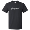 Got My MeMe? T shirt Tee